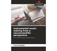 Instrumental music-making from a neuroscientific perspective: Instrumental practice in brain research