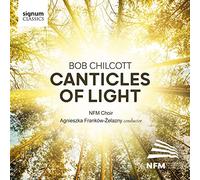 Instrumentalists of the Wroclaw Philharmonic - Bob Chilcott: Canticles of Light - Chorwerke