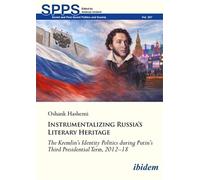 Instrumentalizing Russia's Literary Heritage: The Kremlin's Identity Politics During Putin's Third Presidential Term, 2012-18 (Soviet and Post-Soviet Politics and Society)