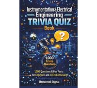 Instrumentation & Electrical Engineering Trivia Vault: 1,000 Questions on Circuits, Sensors, Control Systems, Power, and Measurement (The STEM Trivia Vault Series)