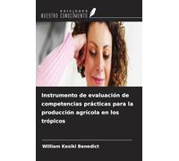 Instrumento de evaluación de competencias prácticas para la producción agrícola en los trópicos