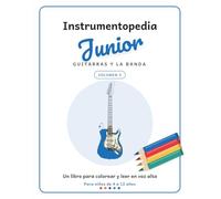 Instrumentopedia Junior: Guitarras y la banda (Instrumentopedia Junior - Edición en español)