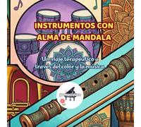 Instrumentos con alma de Mandala: Un viaje terapéutico a través del color y la música.