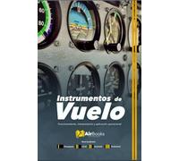 Instrumentos de Vuelo: Funcionamiento, interpretación y aplicación operacional. Edición en Español Full Color