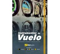 Instrumentos de Vuelo: Funcionamiento, interpretación y aplicación operacional. Edición en Español Full Color