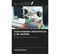 Instrumentos electrónicos y de medida: Métodos, funcionamiento y aplicaciones