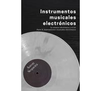Instrumentos musicales electrónicos: La música electrónica y el DJ - Parte II: 2