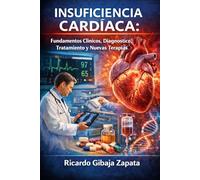 Insuficiencia Cardíaca Fundamentos Clínicos, Diagnóstico, Tratamiento y Nuevas Terapias