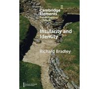 Insularity and Identity: Prehistoric Britain and the Archaeology of Europe (Elements in the Archaeology of Europe)