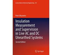 Insulation Measurement and Supervision in Live AC and DC Unearthed Systems: 314 (Lecture Notes in Electrical Engineering)