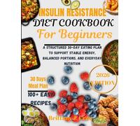 Insulin Resistance Diet Cookbook for Beginners 2026: A Structured 30-Day Eating Plan to Support Stable Energy, Balanced Portions, and Everyday ... J. Cruz’s Everyday Meals Made Easy Series)