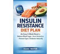 Insulin Resistance Diet Plan: An Easy 4-Week Reset to Balance Blood Sugar, Boost Metabolism, and Prevent Type 2 Diabetes Naturally (Health Meal Plan Series)
