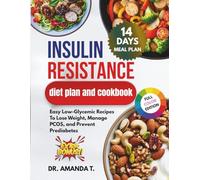 INSULIN RESISTANCE DIET PLAN AND COOKBOOK: Easy Low-Glycemic Recipes To Lose Weight, Manage PCOS, and Prevent Prediabetes