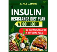 Insulin Resistance Diet Plan and Cookbook: The Comprehensive Step-by-Step Nutritious Guide to Lose Weight, Manage PCOS, and Prevent Prediabetes