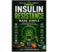 Insulin Resistance Made Simple: Understanding Metabolism, Hormones, and Long-Term Health (Health Made Simple - Mini Guides)