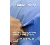 Insulinsurance: Protecting Your Body From the Hidden Costs of High Insulin