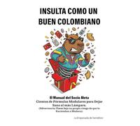 Insulta Como Un Buen Colombiano: El Manual del Socio Aleta (Colección El Activo Tóxico)