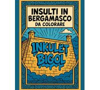 INSULTI IN BERGAMASCO DA COLORARE