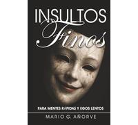 INSULTOS FINOS: para Mentes Rápidas y Egos Lentos