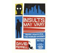 Insults May Vary: Snarky Humor for the Huddled Masses