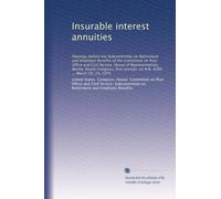 Insurable interest annuities: Hearings before the Subcommittee on Retirement and Employee Benefits of the Committee on Post Office and Civil Service, ... session, on H.R. 4260 ... March 20, 24, 1975