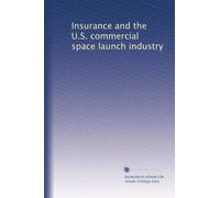 Insurance and the U.S. commercial space launch industry
