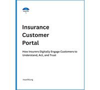 Insurance Customer Portal: How Insurers Digitally Engage Customers to Understand, Act, and Trust (Insurance Front-End Systems Series)