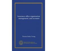 Insurance office organisation, management, and accounts