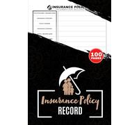 Insurance Policy Record: Family Insurance Information Tracker for Health, Auto, Home, Life & Property Coverage Log | 100 Pages