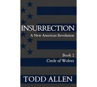 Insurrection: A New American Revolution: Book 2: Circle of Wolves