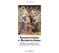 Insurrezione e resurrezione. Bellicosa e regolar poesia in sfregio alla vil democrazia. Nuova ediz.