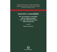 Insurtech e sostenibilità. Per un'evoluzione sostenibile, nell'uso della tecnologia e nel ruolo dell'informazione, nelle assicurazioni (Scienze assicurative. Insurance sciences)