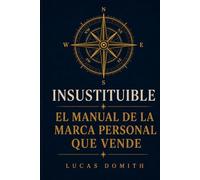 Insustituible: El Manual de la Marca Personal que Vende