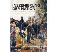 Inszenierung der Nation: Der Deutsch-Französische Krieg in den Saarbrücker Monumentalgemälden Anton von Werners