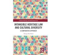Intangible Heritage Law and Cultural Diversity (Routledge Studies in Cultural Heritage and International Law)