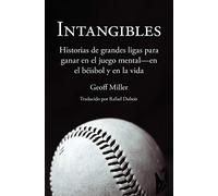 Intangibles: Historias de grandes ligas para ganar en el juego mental - en el béisbol y en la vida