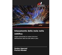 Intasamento della mola nella rettifica: Indagine sperimentale per studiare il fenomeno dell'intasamento della mola nella rettifica in piano