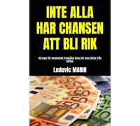 INTE ALLA HAR CHANSEN ATT BLI RIK: 40 lagar för ekonomisk framgång även när man börjar från början
