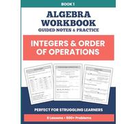Integers and Order of Operations Workbook: Step-by-Step Practice to Build Algebra Readiness | Scaffolded Lessons for Grades 6-10 (Step by Step Algebra)