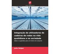 Integração de utilizadores de cadeiras de rodas na vida quotidiana e na sociedade: Ideias e sugestões para um treino em conjunto