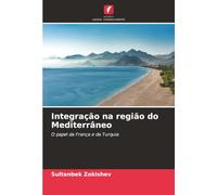 Integração na região do Mediterrâneo: O papel da França e da Turquia