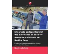 Integração socioprofissional dos diplomados do ensino e formação profissional no Burkina Faso: A situação do emprego dos licenciados em mecânica automóvel em Ouagadougou