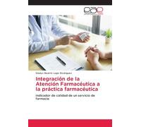 Integración de la Atención Farmacéutica a la práctica farmacéutica: Indicador de calidad de un servicio de farmacia