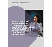 Integración de la inteligencia artificial en el estudio científico del maridaje vino-chocolate: Avances disruptivos en análisis, predicción y comunicación interdisciplinar