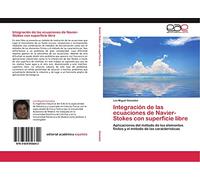 Integración de las ecuaciones de Navier-Stokes con superficie libre: Aplicaciones del método de los elementos finitos y el método de las características