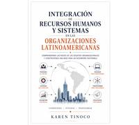 Integracion de Recursos Humanos y Sistemas en Organizaciones Latinoamericanas: Un análisis investigativo