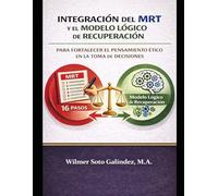 Integración del MRT y el Modelo Lógico de Recuperación para fortalecer el pensamiento ético en la toma de decisiones: Un enfoque psicoeducativo para la reorganización de decisiones y la responsabilida