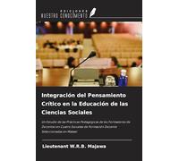 Integración del Pensamiento Crítico en la Educación de las Ciencias Sociales: Un Estudio de las Prácticas Pedagógicas de los Formadores de Docentes en ... de Formación Docente Seleccionadas en Malawi