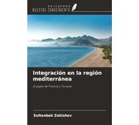 Integración en la región mediterránea: El papel de Francia y Turquía