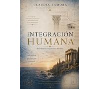 INTEGRACIÓN HUMANA: Recordando la Arquitectura del Alma